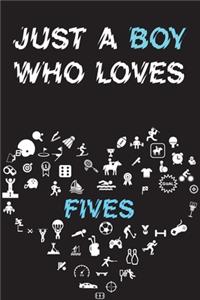 Just A Boy Who Loves FIVES Notebook