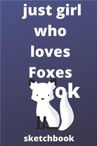 just girl who loves foxes OK sketchbook