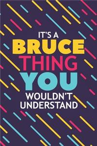 It's a Bruce Thing You Wouldn't Understand