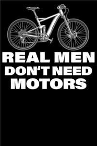 Real Men Dont Need Motors