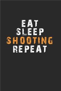 Eat Sleep Shooting Repeat Notebook