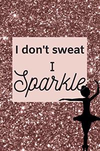 I don't sweat I Sparkle