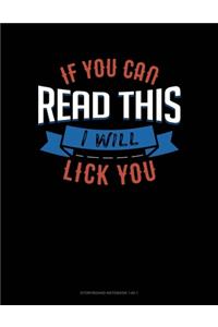 If You Can Read This I Will Lick You