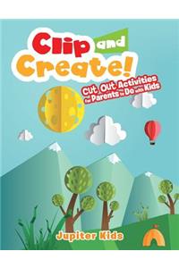 Clip and Create! Cut Out Activities for Parents to Do with Kids