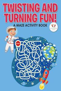 Twisting and Turning Fun! a Maze Activity Book