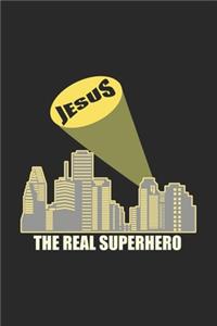 Jesus The Real Superhero: Religious Christian Notebook Prayer Journal for Believers, Christians, Catholics and everybody going to Church for sketches, ideas, formulas and To-