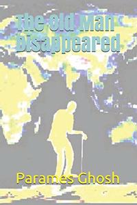 The Old Man Disappeared