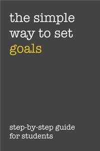 The Simple Way To Set Goals Step-By-Step Guide For Students