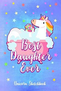 Best Daughter Ever - Unicorn Sketchbook