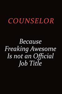 Counselor Because Freaking Awesome Is Not An Official job Title