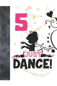 5 And Just Dance