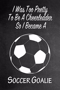 I Was Too Pretty To Be A Cheerleader So I Became A Soccer