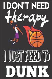 I Don't Need Therapy, I Just Need to Dunk