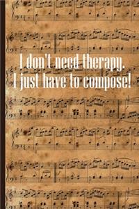 I don't need therapy I just have to compose