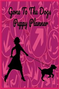 Gone To The Dogs Puppy Planner