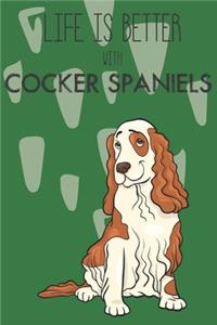 Life Is Better With Cocker Spaniels