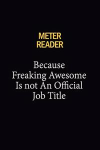 Meter Reader Because Freaking Awesome Is Not An Official Job Title