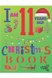 I Am 11 Years-Old Christmas Book: The Christmas Journal and Sketchbook for Eleven-Year-Old Kids