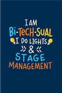 I Am Bi-Tech-Sual I Do Lights & Stage Management