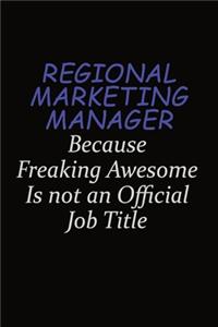 Regional Marketing Manager Because Freaking Awesome Is Not An Official Job Title