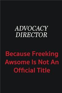 Advocacy Director because freeking awsome is not an official title