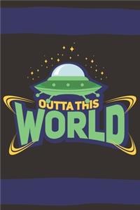 Outta This World