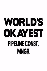 World's Okayest Pipeline Const. Mngr