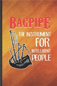 Bagpipe the Instrument for Intelligent People