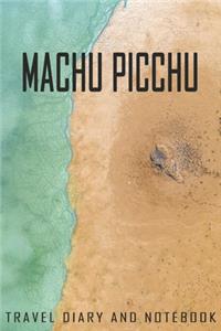 Machu Picchu Travel Diary and Notebook