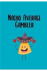 Nacho Average Gambler