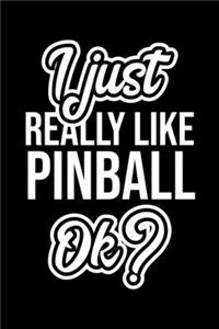 I Just Really Like Pinball Ok?