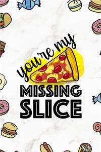 You´re My Missing Slice
