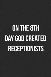 On The 8th Day God Created Receptionists