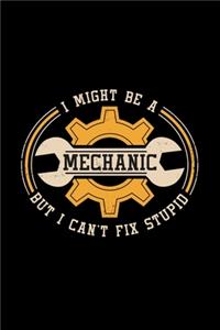 I Might Be Mechanic But I Can't Fix Stupid