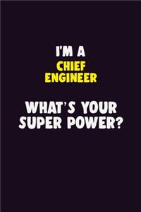 I'M A Chief Engineer, What's Your Super Power?
