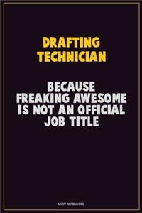 Drafting Technician, Because Freaking Awesome Is Not An Official Job Title