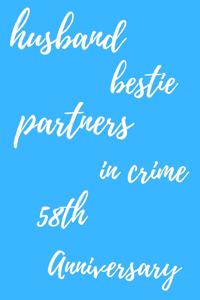 husband bestie partners in crime Happy 58th Anniversary: Funny 58thYou Are Beautiful happy anniversary Birthday Gift Journal / Notebook / Diary Quote (6 x 9 - 110 Blank Lined Pages)