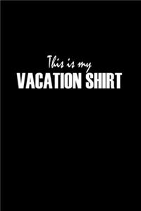 This Is My Vacation Shirt