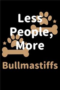 Less People, More Bullmastiffs