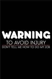 Warning To Avoid Injury Don't Tell Me How To Do My Job