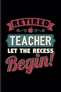 Retired Teacher Let The Recess Begin