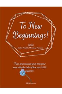 To New Beginnings! 2020 Daily, Weekly, Monthly Planner