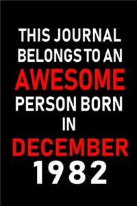 This Journal belongs to an Awesome Person Born in December 1982