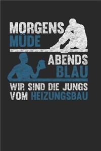 Morgens Müde Abends Blau - Wir sind die Jungs vom Heizungsbau