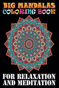 Big Mandalas Coloring Book For Relaxation And Meditation