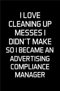 I Love Cleaning Up Messes I Didn't Make So I Became An Advertising Compliance Manager
