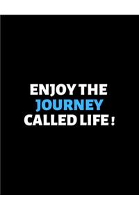 Enjoy The Journey Called Life