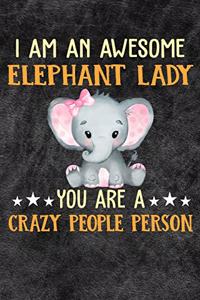 I Am An Awesome Elephant Lady You Are A Crazy People Person
