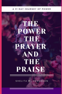 Power, The Prayer, and The Praise