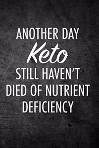 Another Day Keto Still Haven't Died of Nutrient Deficiency